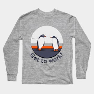 Penguins - Get to Work Long Sleeve T-Shirt